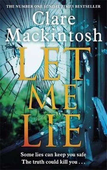 Knjiga Let Me Lie autora Claire Mackintosh izdana 2019 kao meki uvez dostupna u Knjižari Znanje.