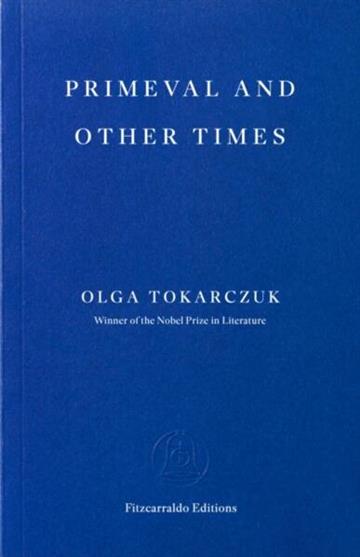 Knjiga Primeval and Other Times autora Olga Tokarczuk izdana 2026 kao meki uvez dostupna u Knjižari Znanje.