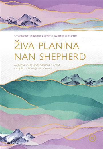 Knjiga Živa planina autora Anna (Nan) Shepherd izdana 2022 kao tvrdi uvez dostupna u Knjižari Znanje.