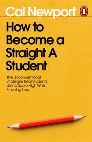 Knjiga How to Become a Straight-A Student autora Cal Newport izdana 2026 kao meki uvez dostupna u Knjižari Znanje.
