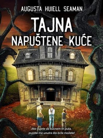 Knjiga Tajna napuštene kuće autora Augusta Huiell Seaman izdana 2021 kao tvrdi dostupna u Knjižari Znanje.