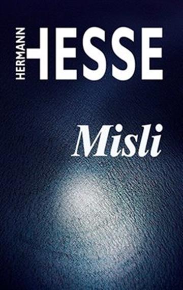 Knjiga Misli autora Hermann Hesse izdana 2003 kao meki uvez dostupna u Knjižari Znanje.