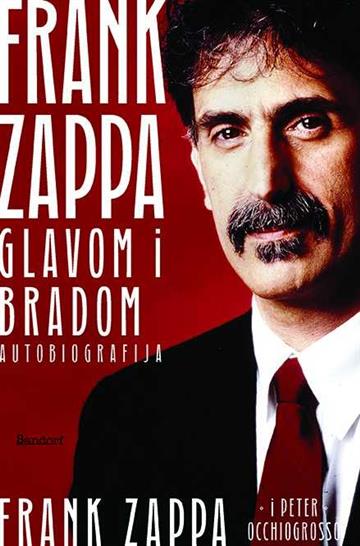 Knjiga Frank Zappa glavom i bradom autora Frank Zappa i Peter Occhiogrosso izdana 2025 kao meki uvez dostupna u Knjižari Znanje.