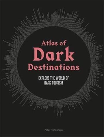 Knjiga Atlas of Dark Destinations autora Peter Hohenhaus izdana 2021 kao tvrdi uvez dostupna u Knjižari Znanje.