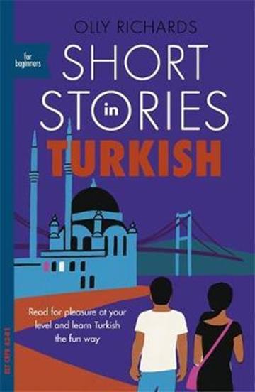 Knjiga Short Stories in Turkish for Beginners autora Olly Richards izdana 2020 kao meki uvez dostupna u Knjižari Znanje.