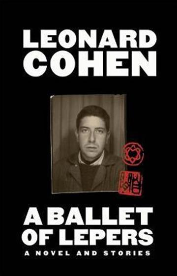 Knjiga Ballet of Lepers autora Leonard Cohen izdana 2022 kao tvrdi uvez dostupna u Knjižari Znanje.