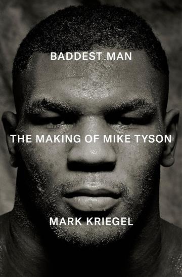 Knjiga Baddest Man: Making of Mike Tyson autora Mark Kriegal izdana 2025 kao meki uvez dostupna u Knjižari Znanje.