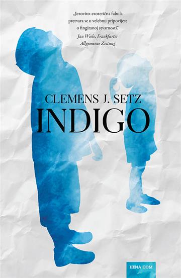 Knjiga Indigo autora Clemens J. Setz izdana 2020 kao tvrdi uvez dostupna u Knjižari Znanje.