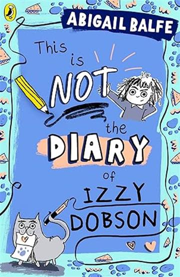 Knjiga This Is Not the Diary of Izzy Dobson autora Abigail Balfe izdana 2026 kao meki uvez dostupna u Knjižari Znanje.