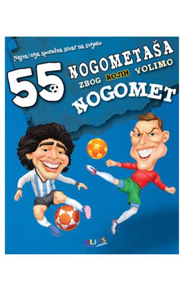 Knjiga 55 nogometaša zbog kojih volimo nogomet autora Krešimir Butković, Miro Božić izdana 2025 kao tvrdi uvez dostupna u Knjižari Znanje.