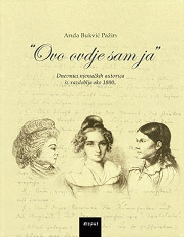 Knjiga Ovo ovdje sam ja: Dnevnici njemačkih autorica iz razdoblja oko 1800. autora Anda Bukvić Pažin izdana 2016 kao meki uvez dostupna u Knjižari Znanje.