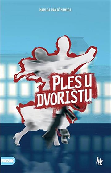 Knjiga Ples u dvorištu autora Marija Rakić Mimica izdana 2018 kao meki uvez dostupna u Knjižari Znanje.
