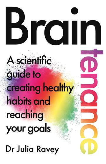 Knjiga Braintenance: Make Healthy Habits and Reach your Goals autora Julia Ravey izdana 2023 kao meki uvez dostupna u Knjižari Znanje.