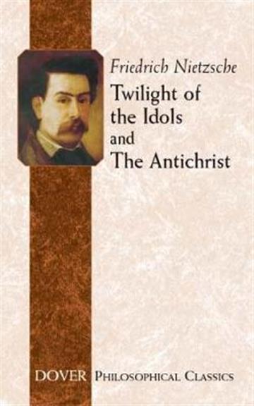 Knjiga Twilight of the Idols and Antichrist autora Friedrich Nietzsche izdana 2004 kao meki uvez dostupna u Knjižari Znanje.