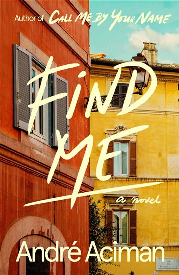 Knjiga Find Me autora André Aciman izdana 2019 kao meki uvez dostupna u Knjižari Znanje.