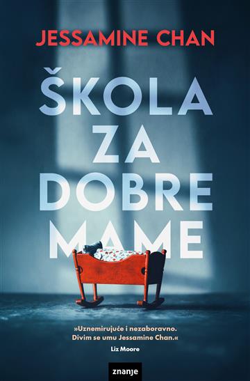 Knjiga Škola za dobre mame autora Jessamine Chan izdana 2026 kao meki uvez dostupna u Knjižari Znanje.
