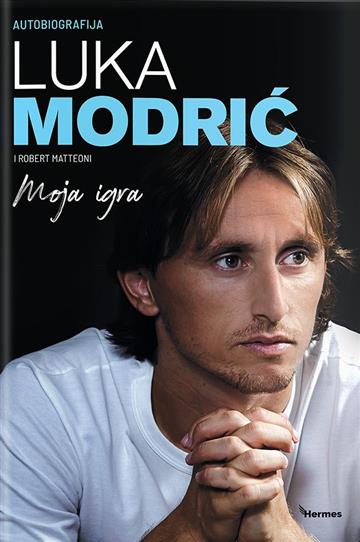 Knjiga Autobiografija Luka Modrić - Moja igra autora Luka Modrić izdana 2019 kao meki uvez dostupna u Knjižari Znanje.