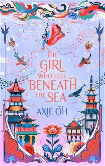 Knjiga Girl Who Fell Beneath the Sea autora Axie Oh izdana 2023 kao meki uvez dostupna u Knjižari Znanje.