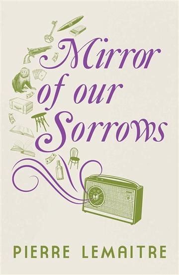 Knjiga Mirror of our Sorrows autora Pierre Lemaitre izdana 2023 kao meki uvez dostupna u Knjižari Znanje.