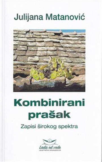 Knjiga Kombinirani prašak autora Julijana Matanović izdana 2022 kao meki uvez dostupna u Knjižari Znanje.