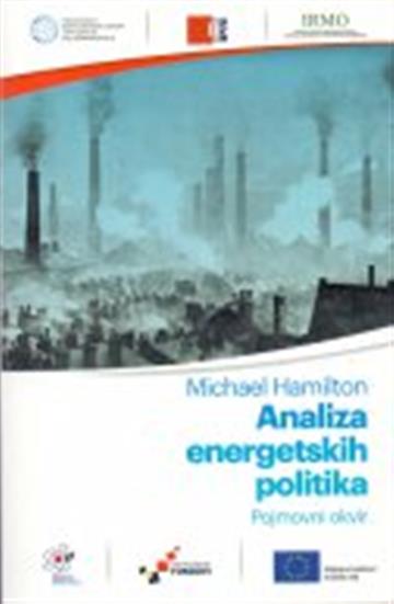 Knjiga Analiza energetskih politika autora Michael Hamilton izdana 2018 kao meki uvez dostupna u Knjižari Znanje.