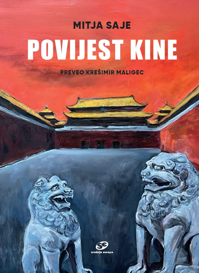 Knjiga Povijest Kine autora Mitja Saje izdana 2025 kao tvrdi uvez dostupna u Knjižari Znanje.