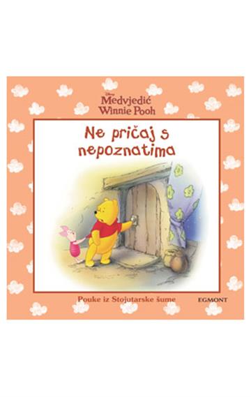 Knjiga Winnie The Pooh Ne Pričaj S Nepoznatima autora Egmont do.o. izdana 2018 kao tvrdi uvez dostupna u Knjižari Znanje.