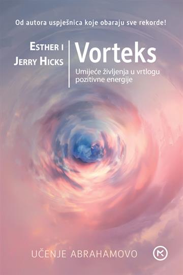 Knjiga VORTEX autora Esther Hicks, Jerry Hicks izdana  kao  dostupna u Knjižari Znanje.