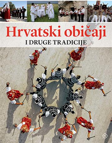 Knjiga Hrvatski običaji i druge tradicije autora Grupa autora izdana 2016 kao tvrdi uvez dostupna u Knjižari Znanje.
