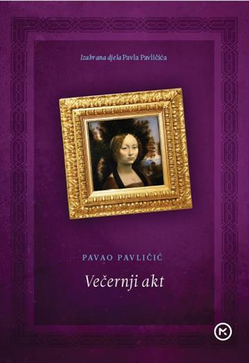 Knjiga Večernji akt - izabrana djela autora Pavao Pavličić izdana 2016 kao meki uvez dostupna u Knjižari Znanje.