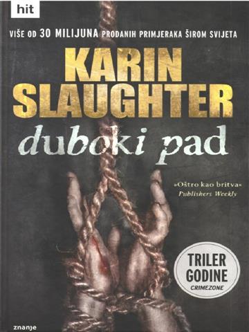 Knjiga Duboki pad autora Karin Slaughter izdana 2015 kao tvrdi uvez dostupna u Knjižari Znanje.
