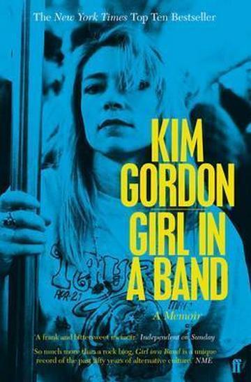 Knjiga Girl In a Band autora Kim Gordon izdana 2016 kao meki uvez dostupna u Knjižari Znanje.