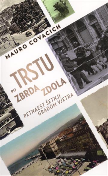 Knjiga Po Trstu zbrda-zdola autora Mauro Covacich izdana 2014 kao meki uvez dostupna u Knjižari Znanje.