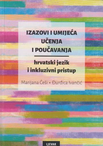 Knjiga Izazovi i umijeća učenja i poučavanja autora Marijana Češi Đurđica Ivančić izdana 2019 kao meki uvez dostupna u Knjižari Znanje.