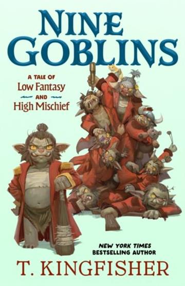Knjiga Nine Goblins autora T. Kingfisher izdana 2026 kao tvrdi uvez dostupna u Knjižari Znanje.