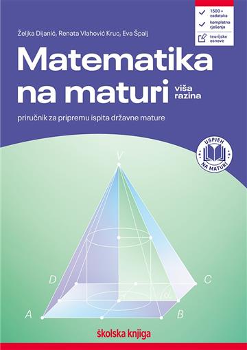 Knjiga Matematika na državnoj maturi - viša razina - priručnik za pripremu ispita državne mature iz matematike autora Željka Dijanić, Renata Vlahović Kruc, Eva Špalj izdana 2024 kao meki uvez dostupna u Knjižari Znanje.