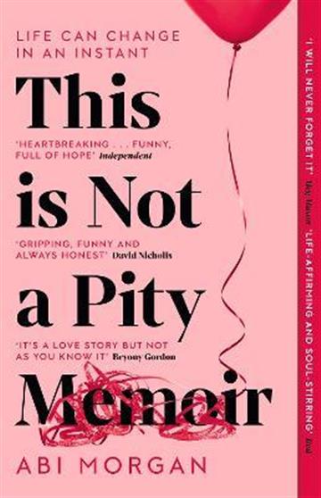 Knjiga This is Not a Pity Memoir autora Abi Morgan izdana 2023 kao meki uvez dostupna u Knjižari Znanje.