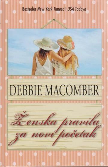 Knjiga Ženska pravila za novi početak autora Debbie Macomber izdana 2017 kao meki uvez dostupna u Knjižari Znanje.