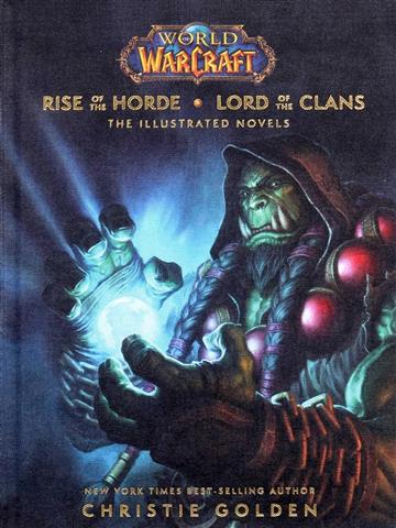Knjiga World Of Warcraft Illustrated Novels autora Christie Golden izdana 2020 kao tvrdi uvez dostupna u Knjižari Znanje.
