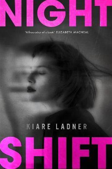 Knjiga Nightshift autora Kiare Ladner izdana 2022 kao meki uvez dostupna u Knjižari Znanje.