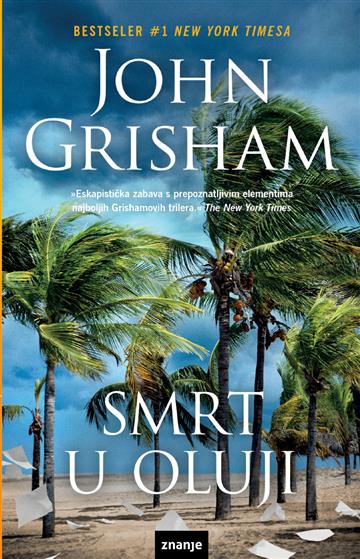 Knjiga Smrt u oluji autora John Grisham izdana 2023 kao meki dostupna u Knjižari Znanje.