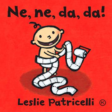 Knjiga Ne, ne, da, da! autora Leslie Patricelli izdana 2015 kao tvrdi uvez dostupna u Knjižari Znanje.