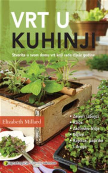 Knjiga Vrt u kuhinji autora Elizabeth Millard izdana 2015 kao meki uvez dostupna u Knjižari Znanje.