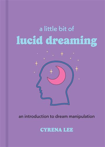 Knjiga Little Bit of Lucid Dreaming autora Cyrena Lee izdana 2025 kao tvrdi uvez dostupna u Knjižari Znanje.