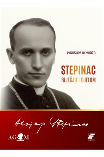 Knjiga Stepinac - riječju i djelom autora Miroslav Akmadža izdana 2020 kao meki uvez dostupna u Knjižari Znanje.