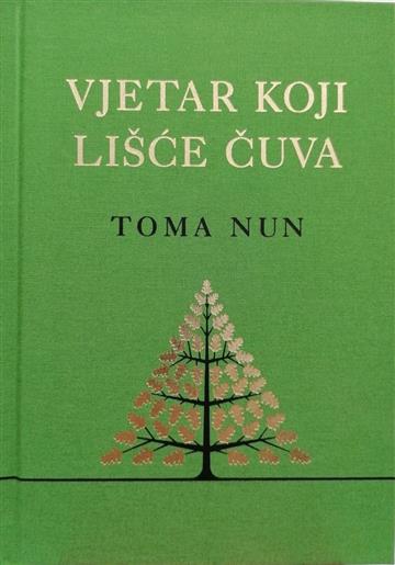 Knjiga Vjetar koji lišće čuva autora Toma Nun izdana 2020 kao tvrdi uvez dostupna u Knjižari Znanje.