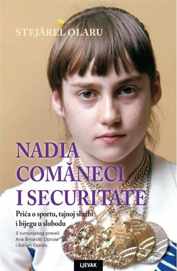 Knjiga Nadia Comăneci i securitate autora Stejărel Olaru izdana 2024 kao tvrdi uvez dostupna u Knjižari Znanje.