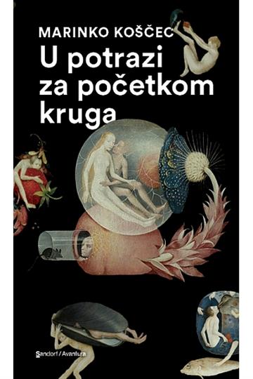 Knjiga U potrazi za početkom kruga autora Marinko Koščec izdana 2017 kao meki uvez dostupna u Knjižari Znanje.