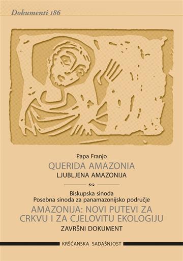 Knjiga Ljubljena Amazonija - Querida Amazonia autora Papa Franjo izdana 2020 kao meki uvez dostupna u Knjižari Znanje.