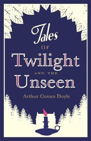Knjiga Tales of Twilight and the Unseen autora Arthur Conan Doyle izdana 2014 kao meki uvez dostupna u Knjižari Znanje.